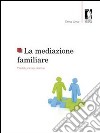 La mediazione familiare. Modelli, principi, obiettivi. E-book. Formato EPUB ebook di Elena Urso