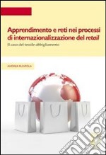 Apprendimento e reti nei processi di internazionalizzazione del retail. Il caso del tessile-abbigliamento. E-book. Formato PDF ebook