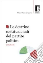 Le dottrine costituzionali del partito politico. L'Italia liberale. E-book. Formato PDF ebook