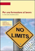 Per una formazione al lavoro. Le sfide della disabilità adulta. E-book. Formato PDF