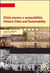 Città storica e sostenibilità-Historic cities and sustainability. E-book. Formato PDF ebook di De Vita M. (cur.)