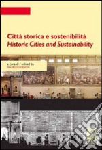 Città storica e sostenibilità-Historic cities and sustainability. E-book. Formato PDF ebook