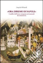 «Ora diremo di Napoli». I traffici dell'area campana nei manuali di commercio. E-book. Formato EPUB