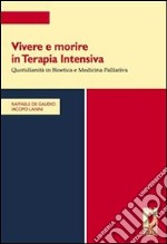 Vivere e morire in terapia intensiva. Quotidianità in bioetica e medicina palliativa. E-book. Formato EPUB