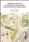 Amerigo Vespucci e i mercanti viaggiatori fiorentini del Cinquecento. E-book. Formato PDF ebook