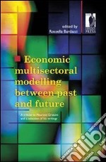 Economic multisectoral modelling between past and future. A tribute to Maurizio Grassini and a selection of his writings. E-book. Formato PDF ebook