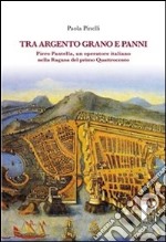 Tra argento, grano e panni. Piero Pantella, un operatore italiano nella Ragusa del primo quattrocento. E-book. Formato EPUB ebook