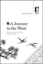 A journey to the West. Observations on the chinese migration to Italy. E-book. Formato PDF ebook