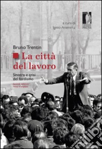 La Città del lavoro: Sinistra e crisi del fordismo. E-book. Formato PDF ebook di Ariemma, Iginio (a cura di)