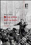 La Città del lavoro: Sinistra e crisi del fordismo. E-book. Formato PDF ebook