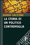 La storia di un politico controvoglia. E-book. Formato EPUB ebook