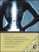 Prevenzione del mal di schiena di origine meccanica con attività motoria e comportamentale: Approfondimenti di patomeccanica e biomeccanica rachidea. E-book. Formato PDF ebook