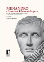 Menandro e l’evoluzione della commedia greca: Atti del convegno internazionale di studi in memoria di Adelmo Barigazzi nel centenario della nascita (Firenze, 30 settembre - 1 ottobre 2013). E-book. Formato PDF ebook