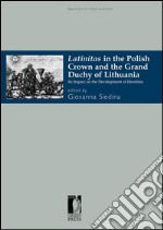 Latinitas in the Polish Crown and the Grand Duchy of Lithuania: Its Impact on the Development of Identities. E-book. Formato PDF ebook