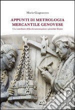 Appunti di metrologia mercantile genovese: un contributo della documentazione aziendale Datini: Un contributo della documentazione aziendale Datini. E-book. Formato EPUB ebook