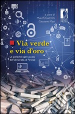 Via verde e via d’oro: Le politiche open access dell’Università di Firenze. E-book. Formato EPUB ebook