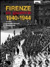 Firenze in guerra. 1940-1944: Catalogo della mostra storico-documentaria (Palazzo Medici Riccardi, ottobre 2014-gennaio 2015). E-book. Formato PDF ebook