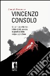 Vincenzo Consolo: gli anni de «l’Unità» (1992-2012), ovvero la poetica della colpa-espiazione. E-book. Formato EPUB ebook