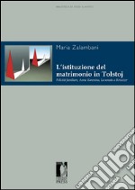 L’istituzione del matrimonio in Tolstoj : Felicità familiare, Anna Karenina, La sonata a Kreutzer. E-book. Formato PDF