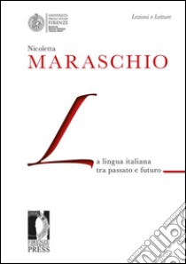 La lingua italiana tra passato e futuro. E-book. Formato EPUB ebook di Nicoletta Maraschio