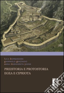 Preistoria e protostoria egea e cipriota. E-book. Formato EPUB ebook di Luca Bombardieri