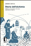 Storia dell’alchimia : Misticismo ed esoterismo all’origine della chimica moderna. E-book. Formato EPUB ebook