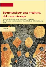 Strumenti per una medicina del nostro tempo : medicina narrativa, Metodologia Pedagogia dei Genitori e International Classification of Functioning (ICF). E-book. Formato EPUB ebook