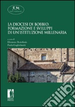 La diocesi di Bobbio. Formazione e sviluppi di un’istituzione millenaria. E-book. Formato EPUB ebook