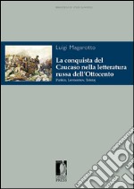 La conquista del Caucaso nella letteratura russa dell’Ottocento : Puškin, Lermontov, Tolstoj. E-book. Formato PDF ebook