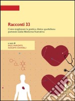 Racconti 33: Come migliorare la pratica clinica quotidiana partendo dalla Medicina Narrativa. E-book. Formato PDF