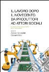 Il lavoro dopo il Novecento. Da produttori ad attori sociali: la città del lavoro di Bruno Trentin per un’«altra sinistra»: La città del lavoro di Bruno Trentin per un'«altra sinistra». E-book. Formato EPUB ebook di giovanni mari