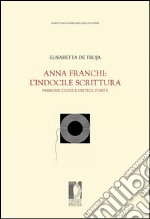 Anna Franchi: l'indocile scrittura: Passione civile e critica d'arte. E-book. Formato PDF ebook