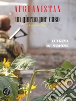 Afghanistan, un giorno per caso. E-book. Formato EPUB ebook