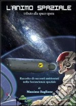 L&apos;Animo Spaziale. E-book. Formato EPUB ebook