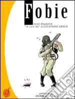 Fobie. Autori disadattati &quot;in cura da&quot; Alessandro Greco. E-book. Formato EPUB ebook