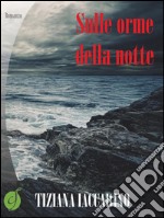 Sulle orme della notte. E-book. Formato EPUB ebook