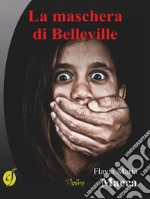 La maschera di Belleville. E-book. Formato EPUB ebook