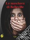 La maschera di Belleville. E-book. Formato Mobipocket ebook di Flavia Maria Macca