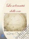 La solennità delle ore. E-book. Formato EPUB ebook