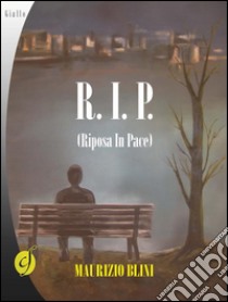 R.I.P. Riposa in pace. E-book. Formato EPUB ebook di Maurizio Blini