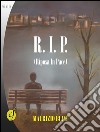 R.I.P. Riposa in pace. E-book. Formato EPUB ebook
