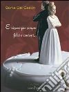 E vissero per sempre felici e contenti. E-book. Formato EPUB ebook di Sonia Dal Cason
