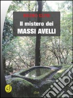 Il mistero dei massi avelli. E-book. Formato PDF ebook