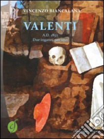 ValentiA.D. 1832. Due inganni per uno. E-book. Formato EPUB ebook di Vincenzo Biancalana