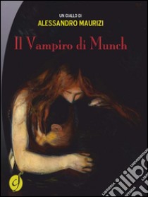 Il vampiro di Munch. E-book. Formato EPUB ebook di Alessandro Maurizi