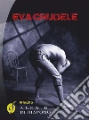 Eva crudele. E-book. Formato EPUB ebook di Alex B. Di Giacomo