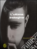 L&apos;ultima indagine. E-book. Formato Mobipocket ebook