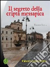 Il segreto della cripta messapica. E-book. Formato EPUB ebook