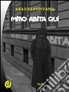 Miro abita qui. E-book. Formato Mobipocket ebook di Gianni Fontana