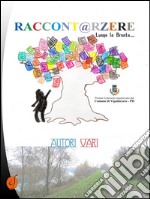 Raccont@rzereLungo la Brenta.... E-book. Formato EPUB ebook